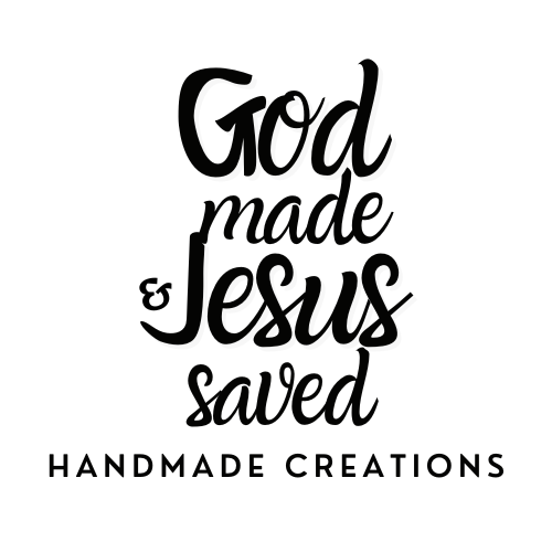 God Made and Jesus Saved: Handmade Creations